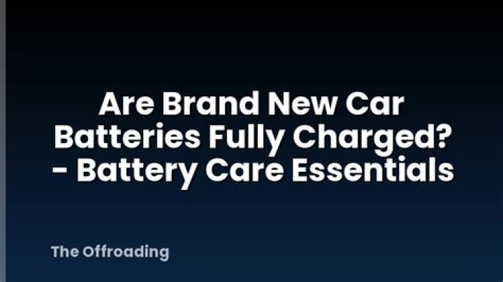Do brand new batteries need to be charged?