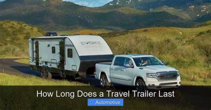 How long will a new travel trailer last?