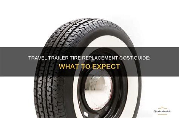 How much does it cost to replace tires on a travel trailer?