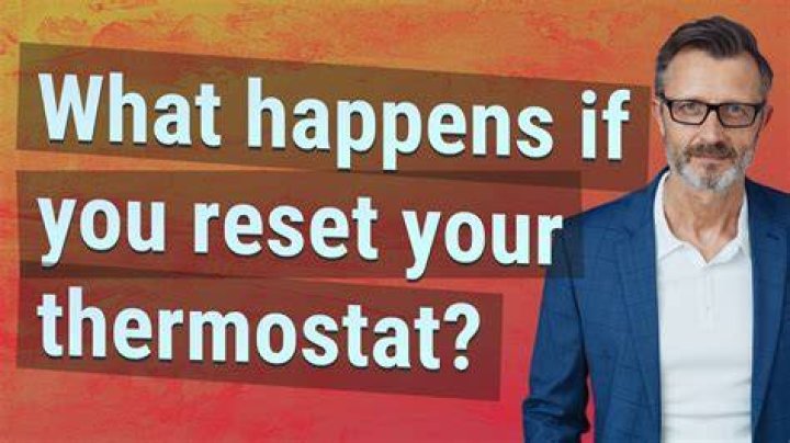 What happens when you reset your thermostat?