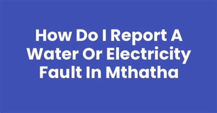 Where can I report a power or water fault?