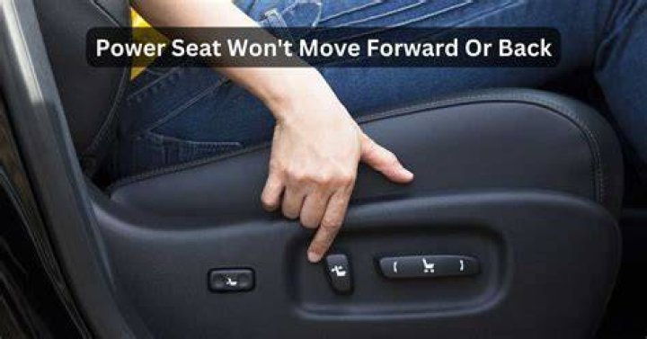 Why does my drivers seat not move forward?